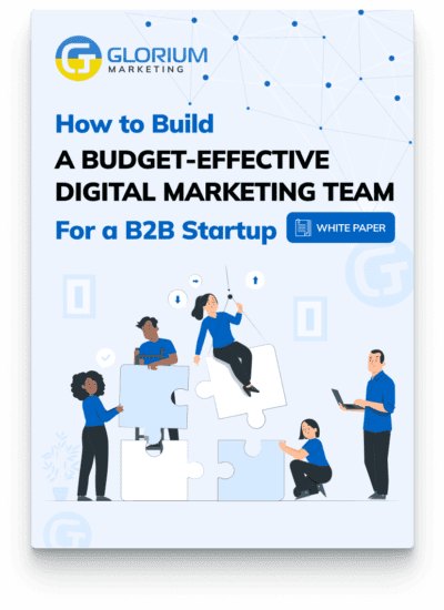 How to Build a Budget Effective Digital Marketing Team for a B2B Startup